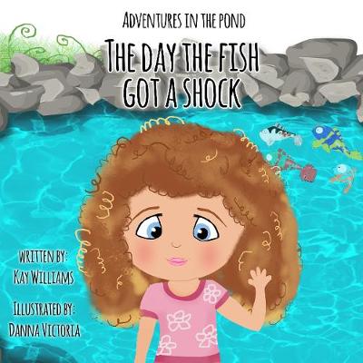 Adventures In The Pond: The Day The Fish Got A Shock (Paperback)