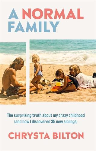 A Normal Family: The Surprising Truth About My Crazy Childhood (And How I Discovered 35 New Siblings) (Hardback)