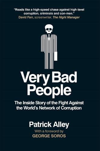 Very Bad People: The Inside Story of the Fight Against the World's Network of Corruption (Hardback)