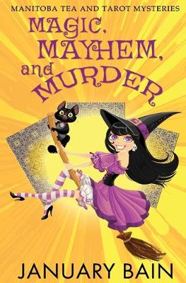 Magic, Mayhem & Murder - Manitoba Tea & Tarot Mysteries 1 (Paperback)