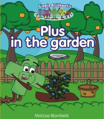 Simple Arithmetic: Plus in the garden - Simple Learning (Paperback)