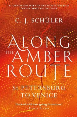Along the Amber Route: St Petersburg to Venice (Paperback)