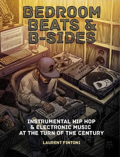 Bedroom Beats & B-sides: Instrumental Hip Hop & Electronic Music at the Turn of the Century (Paperback)