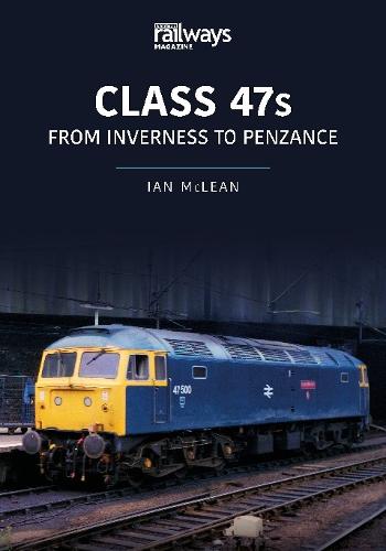 CLASS 47s: From Inverness to Penzance (Paperback)
