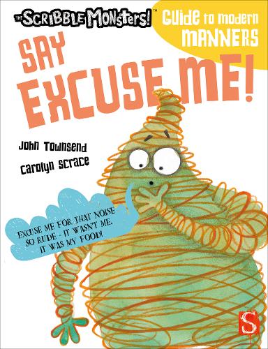 Say Excuse Me! - The Scribble Monsters' Guide To Modern Manners (Paperback)