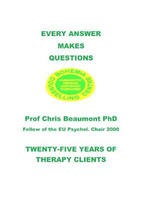 EVERY ANSWER MAKES QUESTIONS: TWENTY-FIVE YEARS OF THERAPY CLIENTS (Paperback)