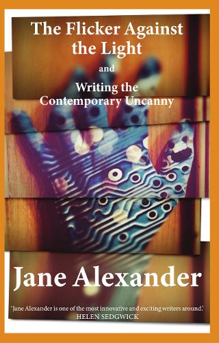 The Flicker Against the Light and Writing the Contemporary Uncanny (Paperback)