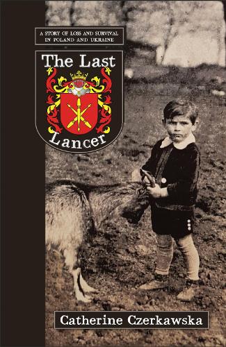 The Last Lancer: A story of loss and survival in Poland and Ukraine (Paperback)