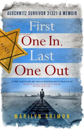 First One In, Last One Out: Auschwitz Survivor 31321: A Memoir (Paperback)