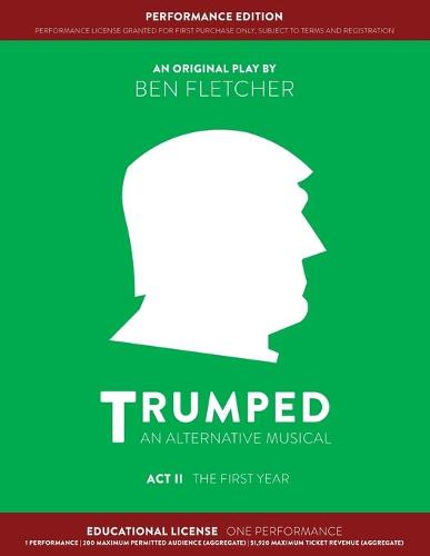 TRUMPED: An Alternative Musical, Act II Performance Edition: Educational One Performance (Paperback)