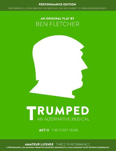 TRUMPED: An Alternative Musical, Act II Performance Edition: Amateur Three Performance (Paperback)