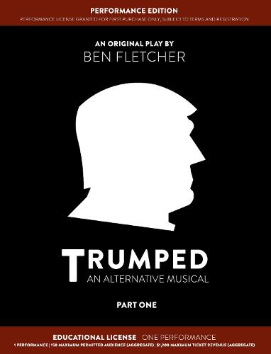 TRUMPED (An Alternative Musical) Part One Performance Edition, Educational One Performance (Paperback)