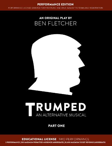 TRUMPED (An Alternative Musical) Part One Performance Edition, Educational Two Performance (Paperback)