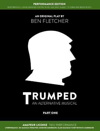 TRUMPED (An Alternative Musical) Part One Performance Edition, Amateur Two Performance (Paperback)