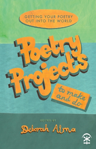 Deborah Alma Poetry Projects to Make and Do