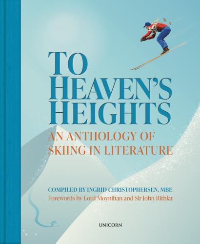 To Heaven's Heights: An Anthology of Skiing in Literature (Hardback)
