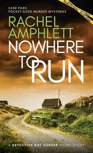 Nowhere to Run: A Detective Kay Hunter short story - Case Files Pocket-Sized Murder Mysteries (Paperback)