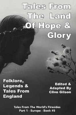 Tales From The Land Of Hope & Glory - Tales From The World's Firesides - Part 1 - England 5 (Hardback)