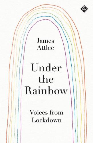 Under the Rainbow: Voices from Lockdown (Paperback)