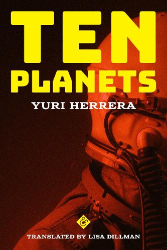 Yuri Herrera Ten Planets