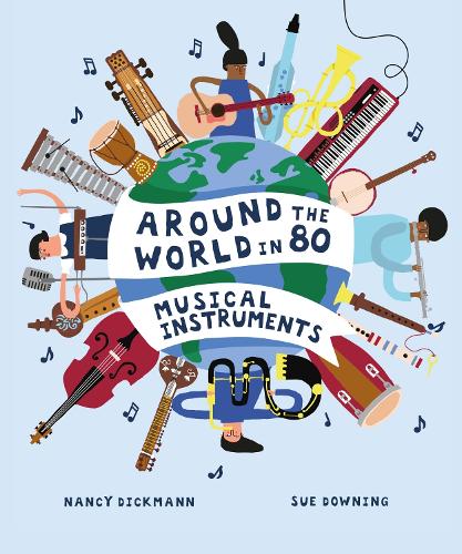 Around the World in 80 Musical Instruments (Hardback)