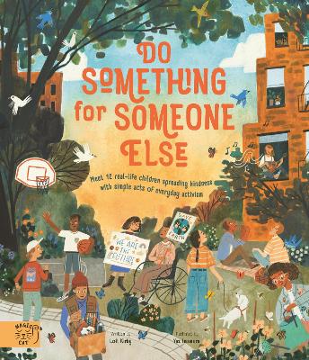 Do Something for Someone Else: Meet 12 Real-life Children Spreading Kindness with Simple Acts of Everyday Activism - Changemakers (Hardback)