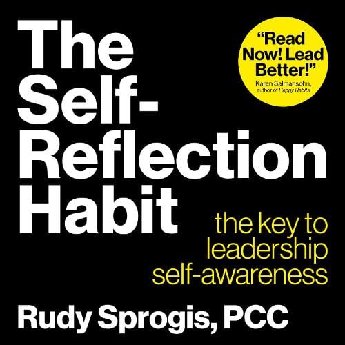 The Self-Reflection Habit: The key to leadership self-awareness (Paperback)