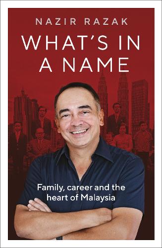 What's in a Name: Family, career and the heart of Malaysia (Hardback)