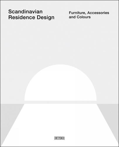 Scandinavian Residence Design: Furniture, Accessories, and Colours (Hardback)