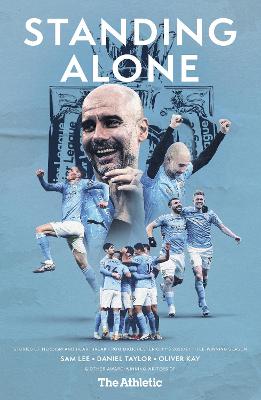 Standing Alone: Stories of Heroism and Heartbreak from Manchester City's 2020/21 Title-Winning Season (Paperback)