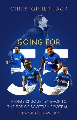 Going For 55: Rangers' Journey Back to the Top of Scottish Football (Hardback)