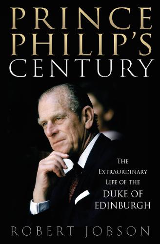 Prince Philip's Century by Robert Jobson | Waterstones