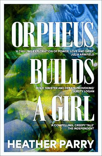 Orpheus Builds A Girl (Paperback)