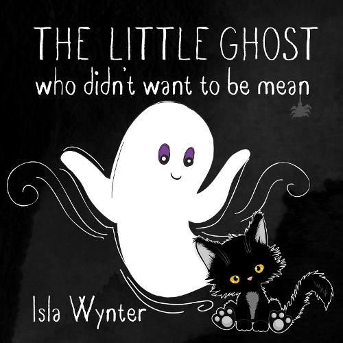 The Little Ghost Who Didn't Want to Be Mean: A Picture Book Not Just for Halloween - The Little Ghost 2 (Paperback)