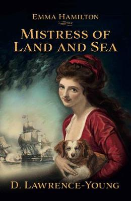 Mistress of Land and Sea: a novel about the life of Lady Emma Hamilton (Paperback)