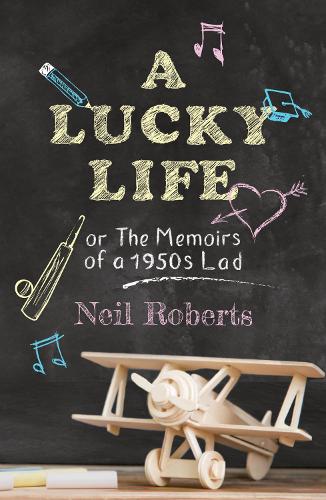 A Lucky Life: the memoirs of a 1950s lad (Paperback)
