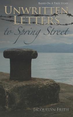 Unwritten Letters to Spring Street (Hardback)