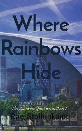 Where Rainbows Hide: The Rainbow Quest series: Book 1 (Paperback)