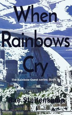 When Rainbows Cry: The Rainbow Quest series: Book 2 (Paperback)