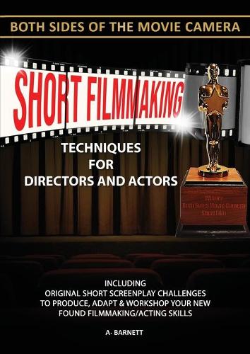 Short Filmmaking: Both Sides of the Movie Camera (Paperback)