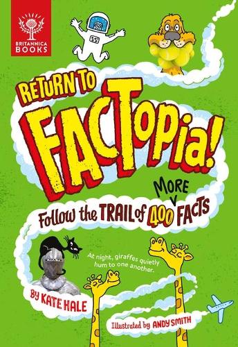 Return to FACTopia!: Follow the Trail of 400 More Facts [Britannica] - FACTopia (Hardback)