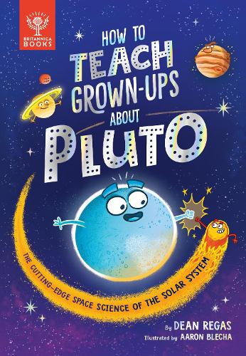 How to Teach Grown-Ups About Pluto: The cutting-edge space science of the solar system (Hardback)