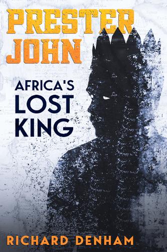 Prester John: Africa's Lost King (Paperback)
