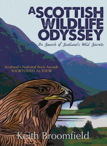 Keith Broomfield A Scottish Wildlife Odyssey