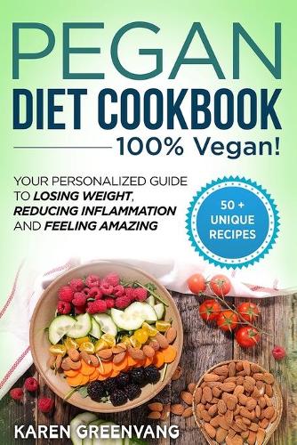 Pegan Diet Cookbook: 100% VEGAN: Your Personalized Guide to Losing Weight, Reducing Inflammation, and Feeling Amazing - Vegan Paleo 1 (Paperback)