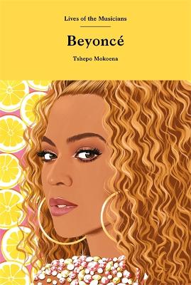 Beyonce - Lives of the Musicians (Hardback)