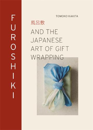 Furoshiki: And the Japanese Art of Gift Wrapping (Hardback)
