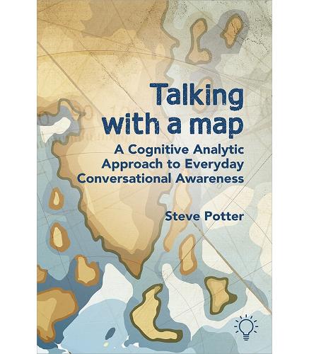Talking with a Map: A Cognitive Analytic Approach to Everyday Conversational Awareness (Paperback)