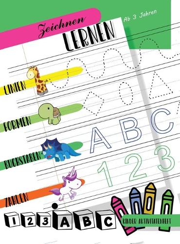 Zeichnen lernen Linien Formen Buchstaben Zahlen: Kinder Aktivitatenheft Ab 3 Jahren zum Zeichnen von Linien, Formen, Buchstaben und Zahlen. Vorschul- und Schulkinder (Hardback)