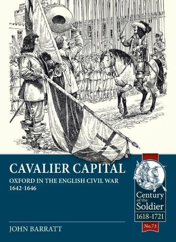 Cavalier Capital: Oxford in the English Civil War 1642-1646 - Century of the Soldier (Paperback)